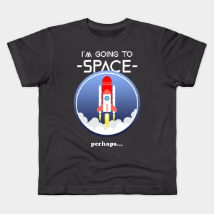 I`m Going To Space perhaps... Kids T-Shirt
